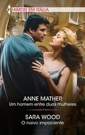 Cover: Um homem entre duas mulheres - O noivo impaciente - Harlequin, uma divis&atilde;o de HarperCollins Ib&eacute;rica, S.A.