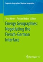 Cover: Energy Geographies: Negotiating the French-German Interface - Springer VS