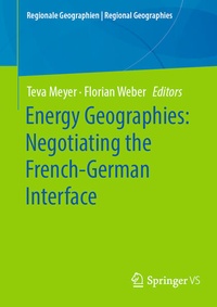 Enlarge image Cover: Energy Geographies: Negotiating the French-German Interface - Springer VS