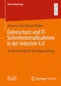 Abbildung von: Datenschutz und IT-Sicherheitsmaßnahmen in der Industrie 4.0 - Springer Vieweg