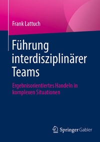 Abbildung von: Führung interdisziplinärer Teams - Springer Gabler