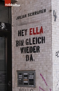 Abbildung von: Hey Ella, bin gleich wieder da - edition subkultur