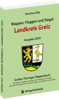 Cover: Wappen, Flaggen und Siegel LANDKREIS GREIZ - Ein Lexikon - Ausgabe 2024 - Verlag Rockstuhl