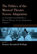 Cover: The Politics of the Musical Theatre Screen Adaptation - OUP eBook