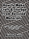 Cover: How to Make Craft & Storage From Recycled Materials - Tellwell Talent