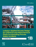 Cover: Ludwig's Applied Process Design for Chemical and Petrochemical Plants Incorporating Process Safety Incidents - Gulf Professional Publishing