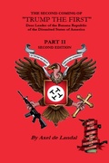 Cover: The Second Coming of "Trump The First" Dear leader of the Banana Republic of the Disunited States of America - Part II - Second Edition - Axel de Landalay