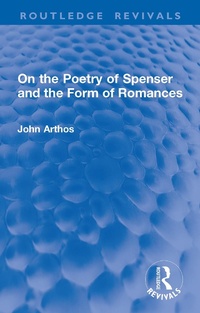 Enlarge image Cover: On the Poetry of Spenser and the Form of Romances - Routledge