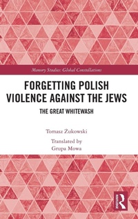 Enlarge image Cover: Forgetting Polish Violence Against the Jews - Routledge