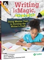 Cover: Writing Is Magic, Or Is It? Using Mentor Texts to Develop the Writer's Craft ebook - Shell Education