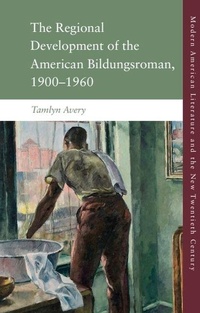 Bild vergrößern Bild: The Regional Development of the American Bildungsroman, 1900-1960 - Edinburgh University Press
