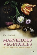Cover: Marvellous Vegetables in the English Renaissance - University of Toronto Press