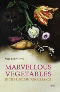 Enlarge image Cover: Marvellous Vegetables in the English Renaissance - University of Toronto Press