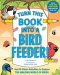 Cover: Turn This Book Into a Bird Feeder! - Workman Children's
