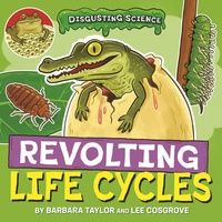 Enlarge image Cover: Disgusting Science: Revolting Life Cycles - Wayland