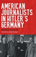 Cover: American Journalists in Hitler's Germany - Camden House Inc