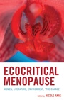 Cover: Ecocritical Menopause - Lexington Books