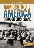 Cover: Immigrating to America Through Ellis Island - Capstone Press