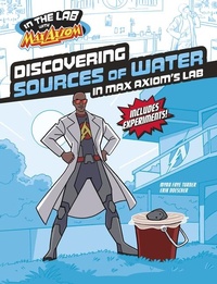 Enlarge image Cover: Discovering Sources of Water in Max Axiom's Lab - Capstone Press