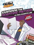 Cover: Examining the Scientific Method in Max Axiom's Lab - Capstone Press