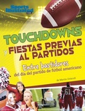 Cover: Touchdowns Y Fiestas Previas Al Partido: Entre Bastidores del Dia del Partido de Futbol Americano (Touchdowns and Tailgates: Behind the Scenes of Game Day Football) - Capstone Press