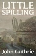 Cover: Little Spilling - John Guthrie