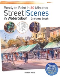 Abbildung von: Ready to Paint in 30 Minutes: Street Scenes in Watercolour - Search Press
