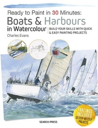 Abbildung von: Ready to Paint in 30 Minutes: Boats & Harbours in Watercolour - Search Press
