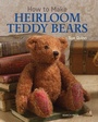 Cover: How to Make Heirloom Teddy Bears - Search Press
