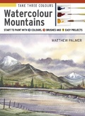Cover: Take Three Colours: Watercolour Mountains - Search Press