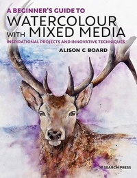 Abbildung von: Beginner's Guide to Watercolour with Mixed Media - Search Press