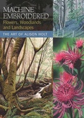 Cover: Machine Embroidered Flowers, Woodlands and Landscapes - Search Press