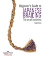 Cover: Beginner's Guide to Japanese Braiding - Search Press