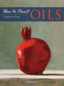 Cover: How to Paint: Oils - Search Press