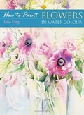 Cover: How to Paint: Flowers in Water Colour - Search Press