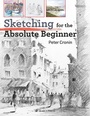 Cover: Sketching for the Absolute Beginner - Search Press