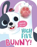 Cover: High Five Bunny! A count-and-squeak book. - Two Windmills Limited