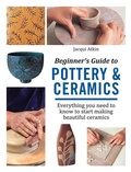 Cover: Beginner's Guide to Pottery & Ceramics - Search Press