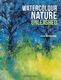 Abbildung von: Watercolour Nature Unleashed - Search Press