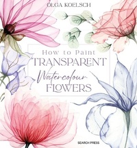 Abbildung von: How to Paint Transparent Watercolour Flowers - Search Press