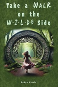 Cover: Take A Walk On The W-I-L-D(R) Side - Begin-A-Book Independent Publishers
