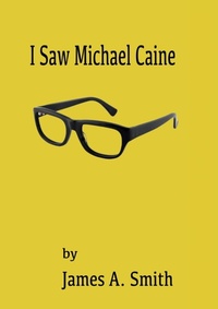 Abbildung von: I Saw Michael Caine - William Cornelius Harris publishing