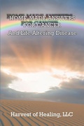 Cover: Home-Made Answers for Cancer - Harvest of Healing, LLC