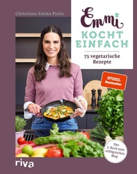 Abbildung von: Emmi kocht einfach: 75 vegetarische Rezepte - Riva