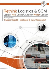 Bild vergrößern Bild: Rethink Logistics & SCM, Logistik Neu-Denken, Logistik Weiter-Denken - BoD - Books on Demand