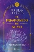 Cover: Tu Proposito de Alma: Descubre El Sentido de Tu Vida Con Ayuda de Tu Carta Astral / Your Soul Purpose - Editorial Planeta Mexicana S.A. de C.V.