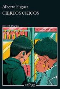 Abbildung von: Ciertos Chicos (Novela) / Certain Boys (a Novel) - Editorial Planeta Mexicana S.A. de C.V.