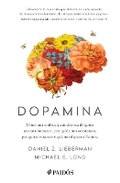 Cover: Dopamina: Como Una Molecula Condiciona de Quien Nos Enamoramos, Con Quien Nos Acostamos, a Quien Votamos Y ... / The Molecule of More - Editorial Planeta Mexicana S.A. de C.V.