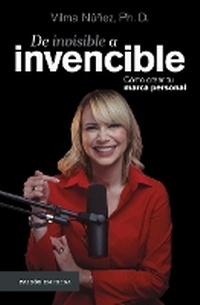 Abbildung von: de Invisible a Invencible: Como Crear Tu Marca Personal / From Invisible to Invincible - Editorial Planeta Mexicana S.A. de C.V.