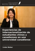 Cover: Experiencias de internacionalizaci&oacute;n de estudiantes chinos y canadienses en una universidad canadiense - Ediciones Nuestro Conocimiento